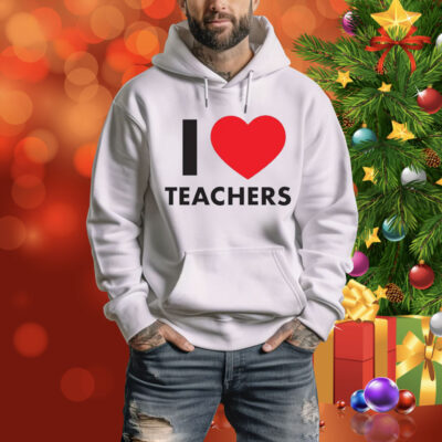 I Love Teachers Tee Shirt