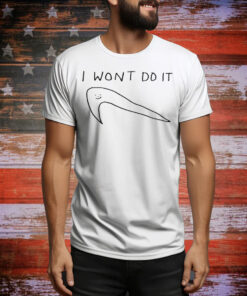 I Won’t Do It Nike Tee Shirt