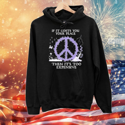 If it costs you your peace then it’s too expensive logo T-Shirt