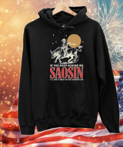 If you keep asking me saosin I’ll melt away in the summer air T-Shirt