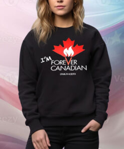 I’m forever Canadian living in Alberta Tee Shirt