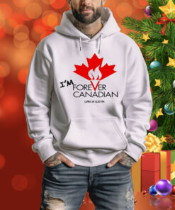 I’m forever can Canadian living in Alberta Tee Shirt