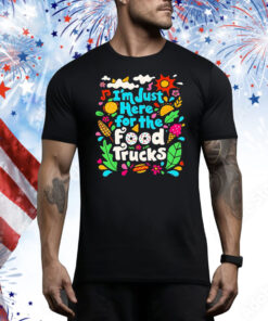 I’m just here for the food trucks Tee Shirt