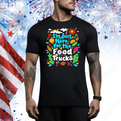 I’m just here for the food trucks Tee Shirt