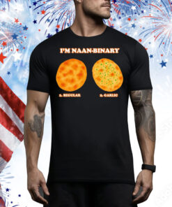I’m naan binary regular garlic Tee Shirt