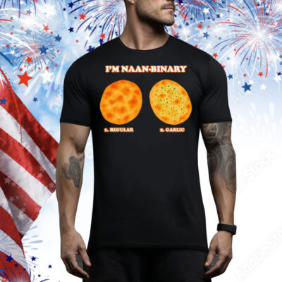 I’m naan binary regular garlic Tee Shirt