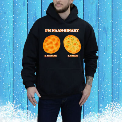 I’m naan binary regular garlic Tee Shirt