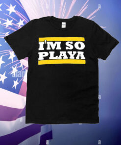 I’m so Playa T-Shirt