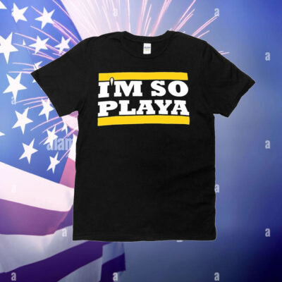 I’m so Playa T-Shirt