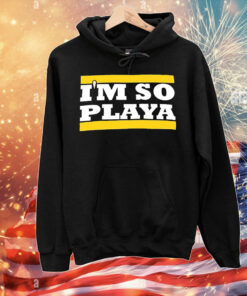 I’m so Playa T-Shirt