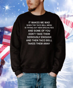 It Makes Me Mad When TB Adds New Items T-Shirt