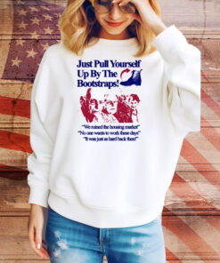 Itisbarelylegl Just Pull Yourself Up By The Bootstraps Tee Shirt