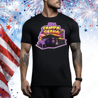 It’s a Tampa Thang Tee Shirt