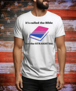 It’s called the bible not the straightble Tee Shirt