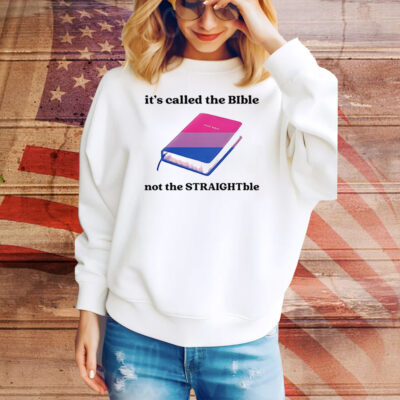 It’s called the bible not the straightble Tee Shirt