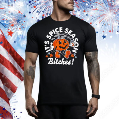 It’s pumpkin spice season bitches Tee Shirt