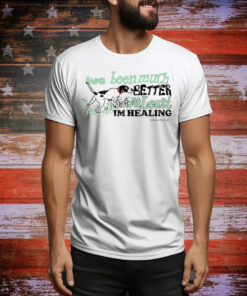I've Been Much Better But At Least Im Healing Tee Shirt