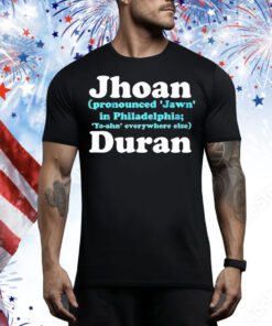 Jhoan Duran Philadelphia Phillies pronounced Jawn in Philadelphia Tee Shirt