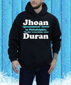 Jhoan Duran Philadelphia Phillies pronounced Jawn in Philadelphia Tee Shirt