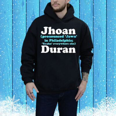 Jhoan Duran Philadelphia Phillies pronounced Jawn in Philadelphia Tee Shirt