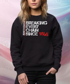 Juneteenth breaking every chain since 1865 Tee Shirt