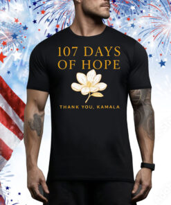 Kamala Harris 107 days of hope thank you Kamala Tee Shirt