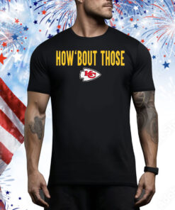 Kansas City Chiefs how ’bout those Tee Shirt