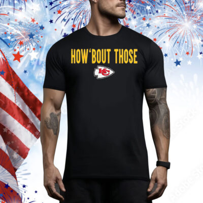 Kansas City Chiefs how ’bout those Tee Shirt