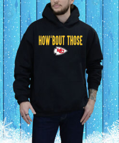 Kansas City Chiefs how ’bout those Tee Shirt