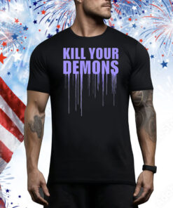 Kill your demons Tee Shirt