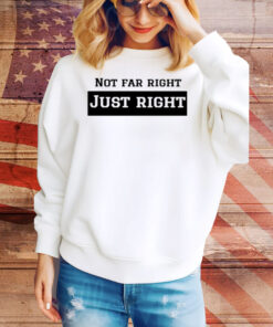 Leilani Dowding Wearing Not Far Right Just Right Tee Shirt