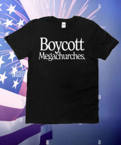 Limted Boycott Megachurches T-Shirt