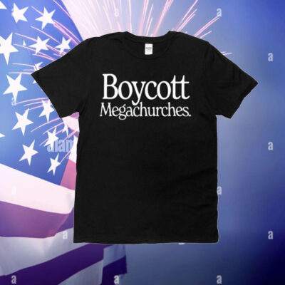 Limted Boycott Megachurches T-Shirt