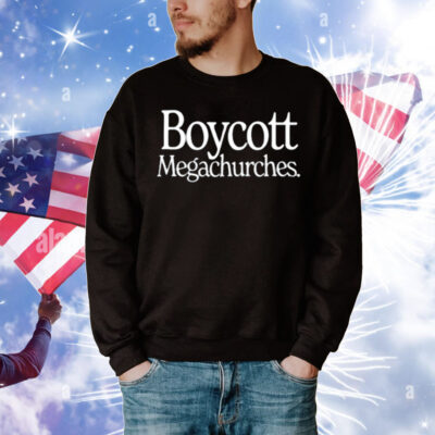 Limted Boycott Megachurches T-Shirt
