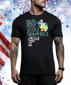 Los Angeles no justice then my piece gun Tee Shirt