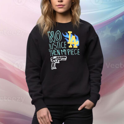Los Angeles no justice then my piece gun Tee Shirt
