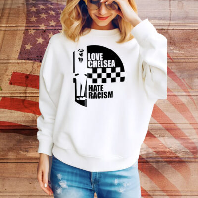 Love Chelsea hate racist Tee Shirt