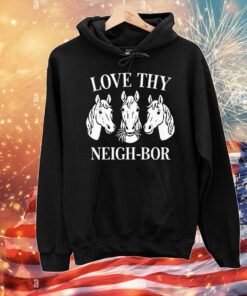 Love Thy Neigh-bor T-Shirt