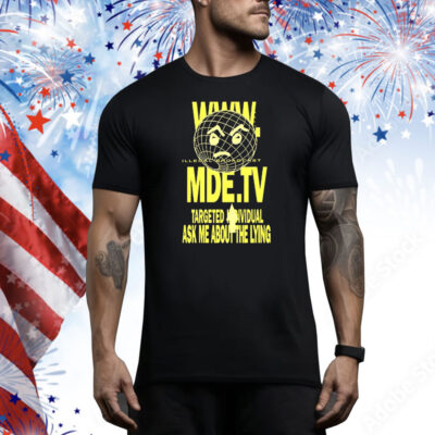 MDE TV Illegal Broadcast Targeted Individual Tee Shirt