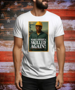 Make America skilled again Tee Shirt