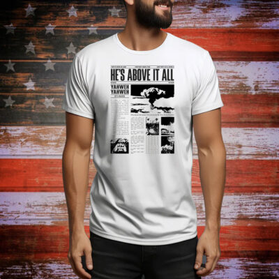 Mercy Culture He’s Above It All Yahweh He’s Higher Tee Shirt