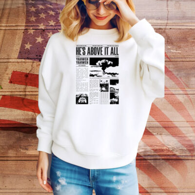 Mercy Culture He’s Above It All Yahweh He’s Higher Tee Shirt