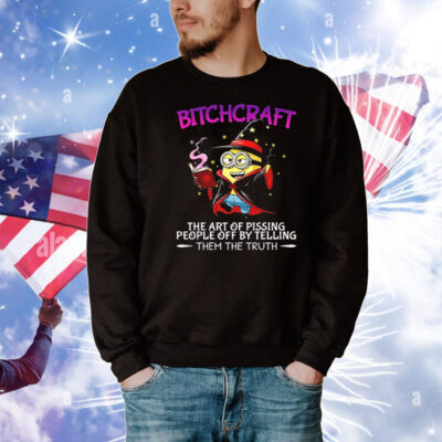 Minions bitchcraft the art of pissing people off by telling T-Shirt