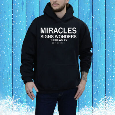 Miracles signs wonders hebrews 4 2 Tee Shirt