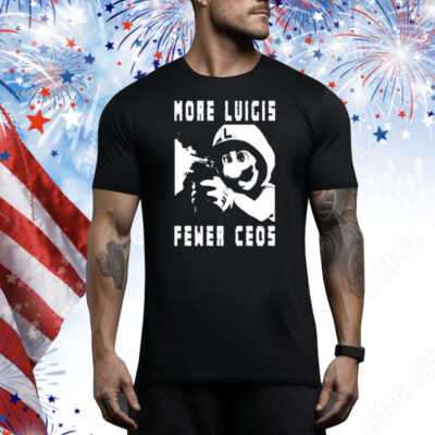 More Luigis Fewer Ceos Tee Shirt