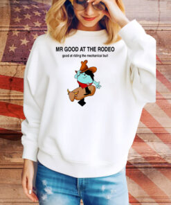 Mr. Good at the Rodeo good at riding the mechanical bull Tee Shirt