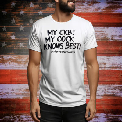 My CKB my cock knows best Tee Shirt