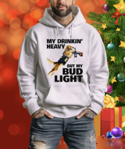 My Drinking Heavy But My Bud Ligh Tee Shirt