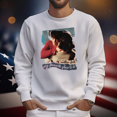 My Favourite Place To Be T-Shirt