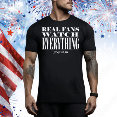 NESN Real Fans Watch Everything Tee Shirt